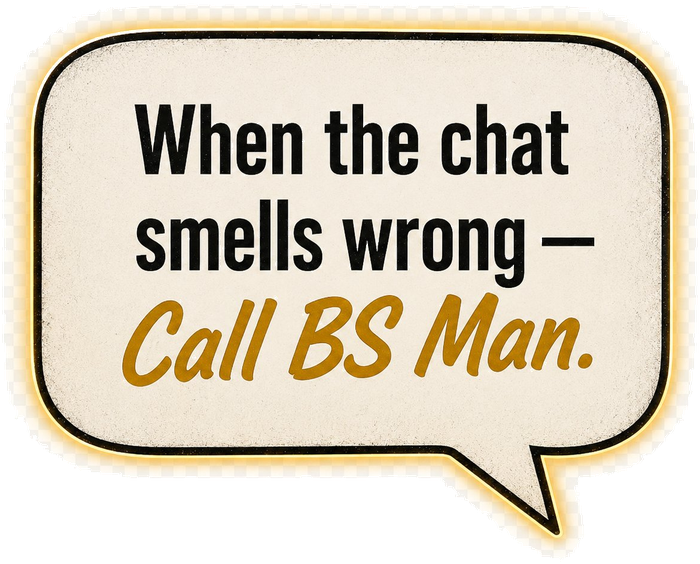 When the chat smells wrong — Call BS Man.